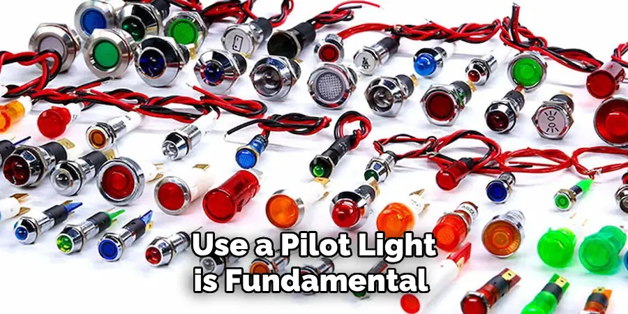 Use a Pilot Light is Fundamental 