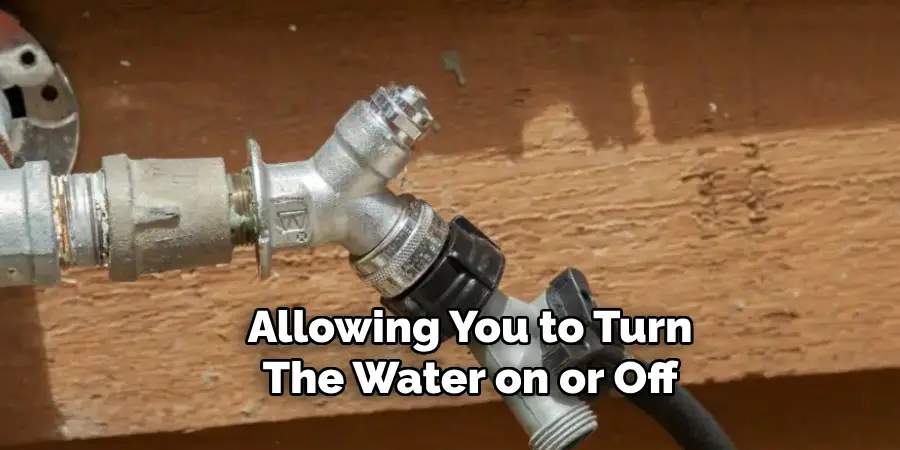 Allowing You to Turn
The Water on or Off