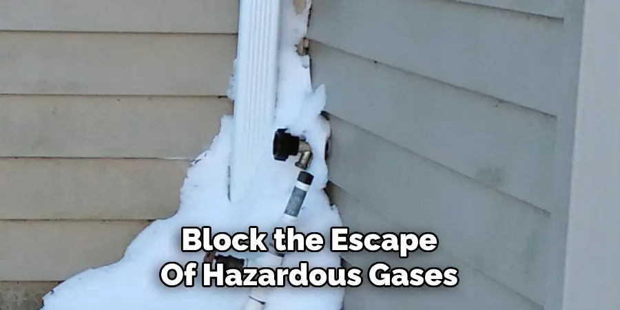 Block the Escape
Of Hazardous Gases