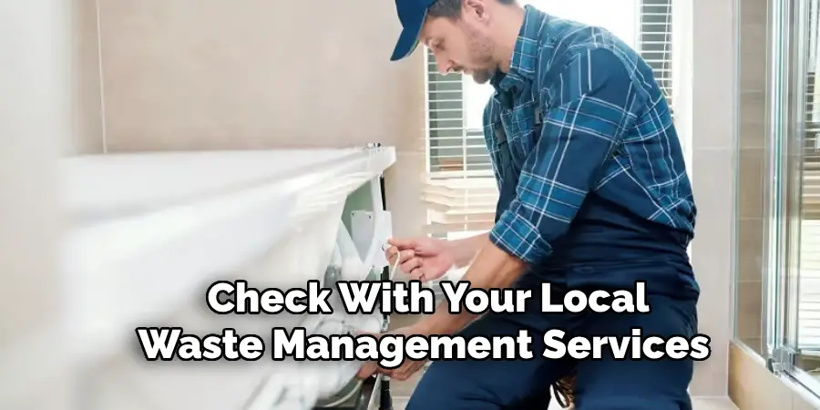 Check With Your Local
Waste Management Services 