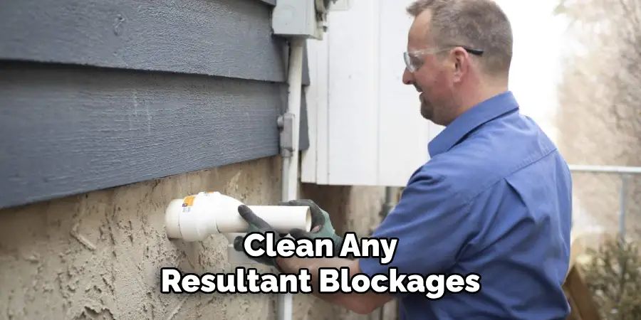 Clean Any
Resultant Blockages