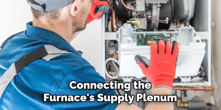 Connecting the
Furnace's Supply Plenum