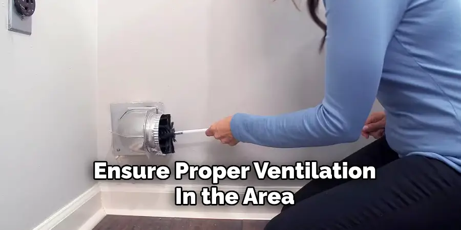 Ensure Proper Ventilation
In the Area