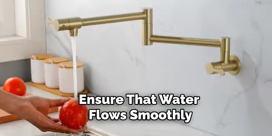 Ensure That Water 
Flows Smoothly