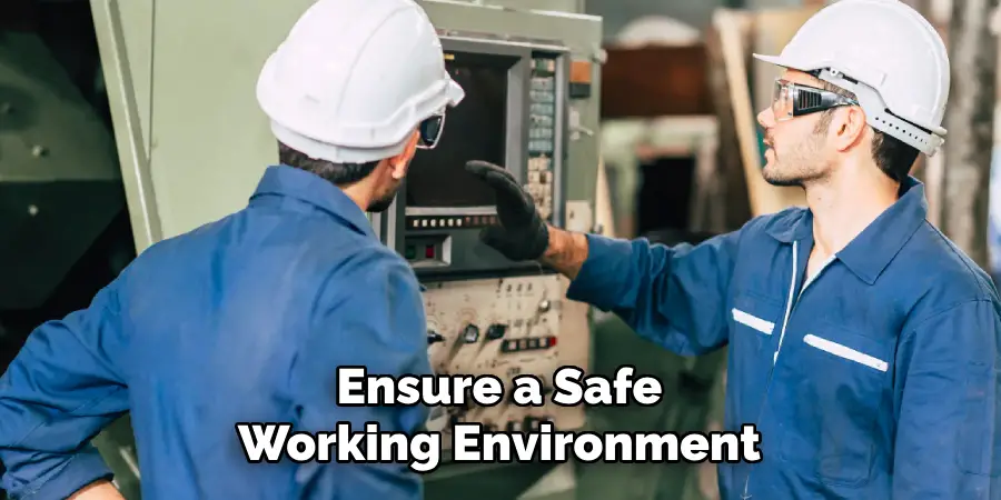 Ensure a Safe
Working Environment