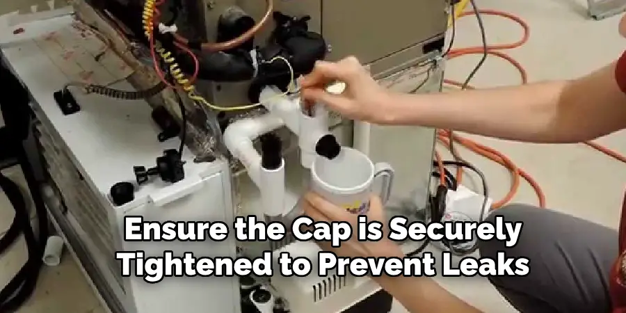 Ensure the Cap is Securely
Tightened to Prevent Leaks