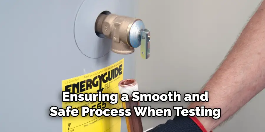 Ensuring a Smooth and 
Safe Process When Testing 