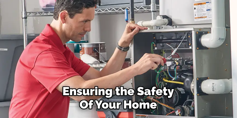 Ensuring the Safety
Of Your Home