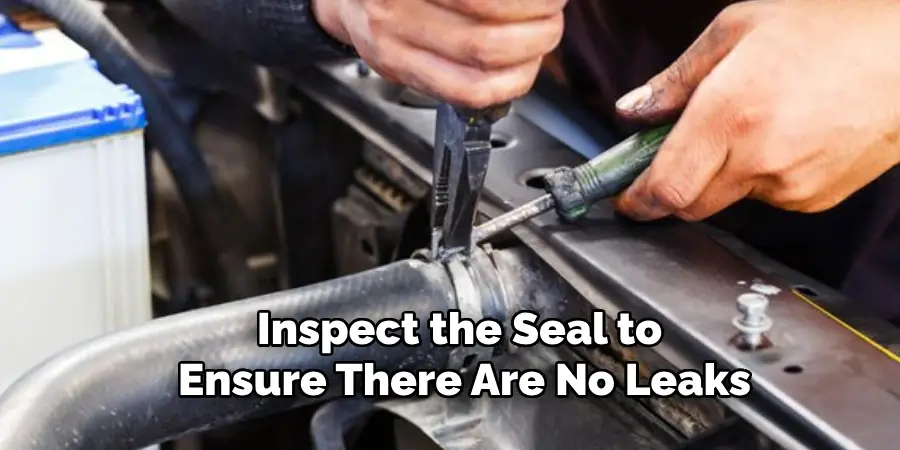 Inspect the Seal to 
Ensure There Are No Leaks