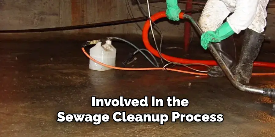 Involved in the
Sewage Cleanup Process