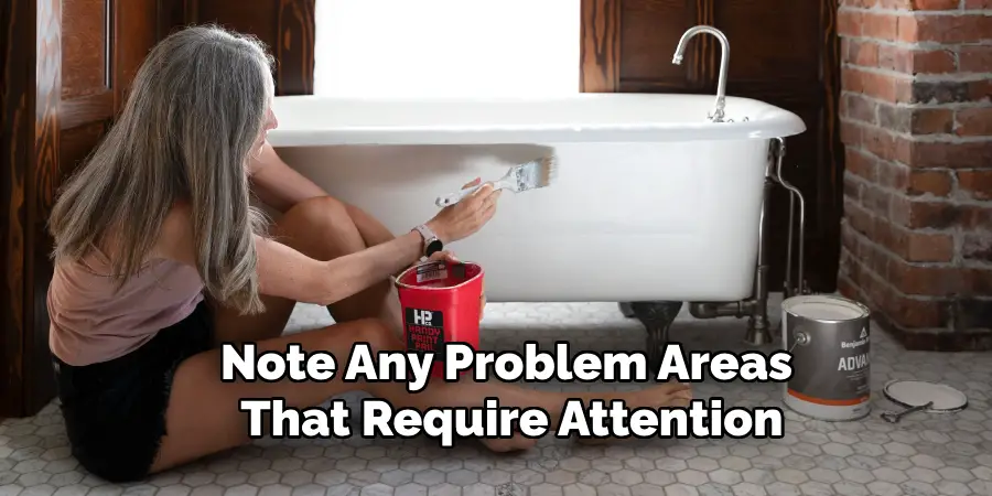 Note Any Problem Areas 
That Require Attention