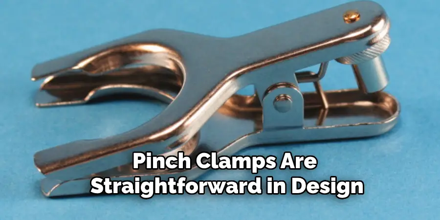 Pinch Clamps Are 
Straightforward in Design