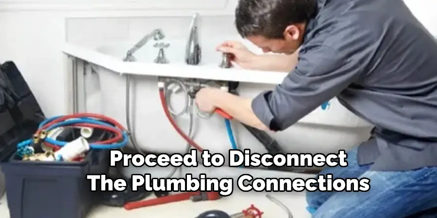 Proceed to Disconnect
The Plumbing Connections