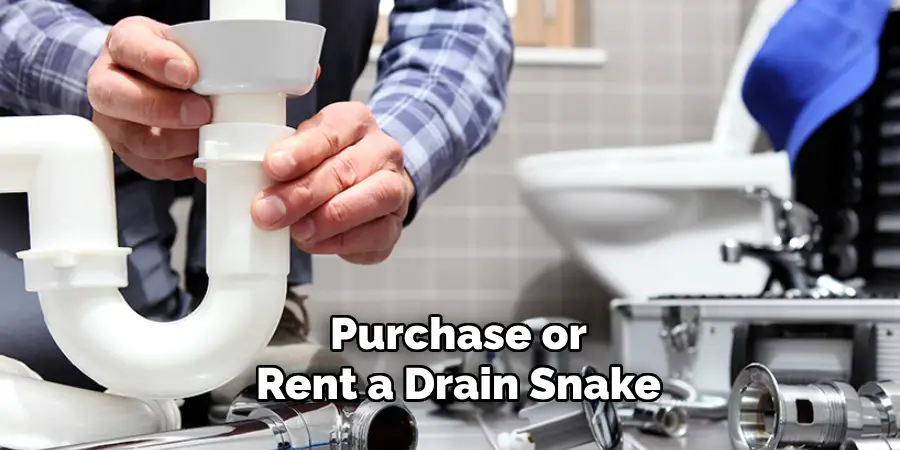 Purchase or
Rent a Drain Snake