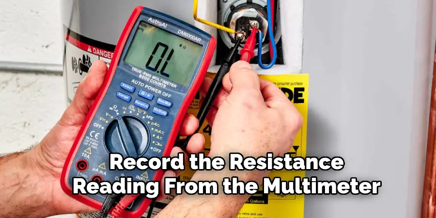 Record the Resistance
Reading From the Multimeter