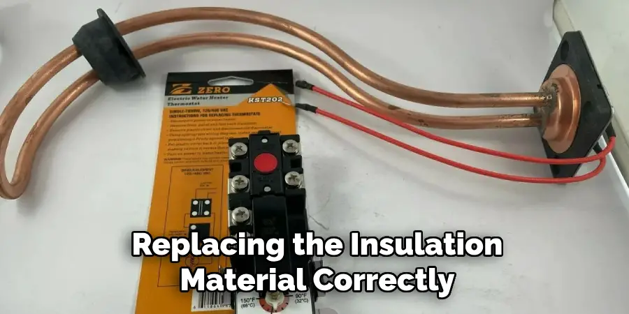 Replacing the Insulation
Material Correctly