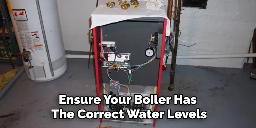 Ensure Your Boiler Has 
The Correct Water Levels