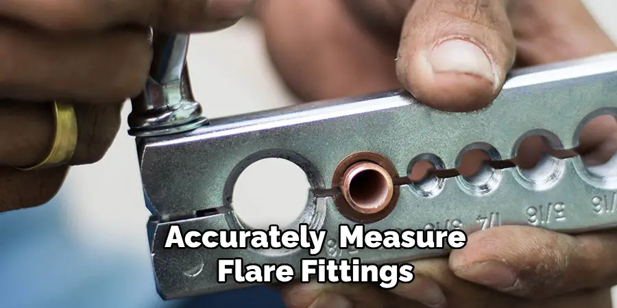 Accurately  Measure
Flare Fittings