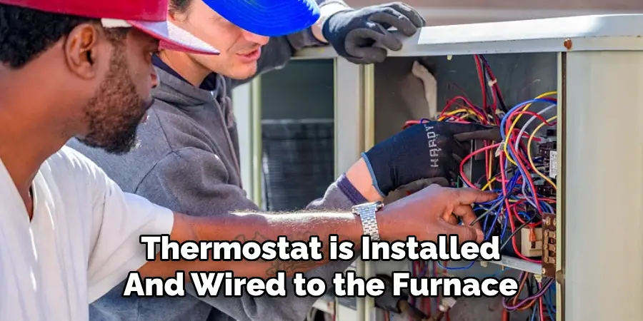 Thermostat is Installed
And Wired to the Furnace