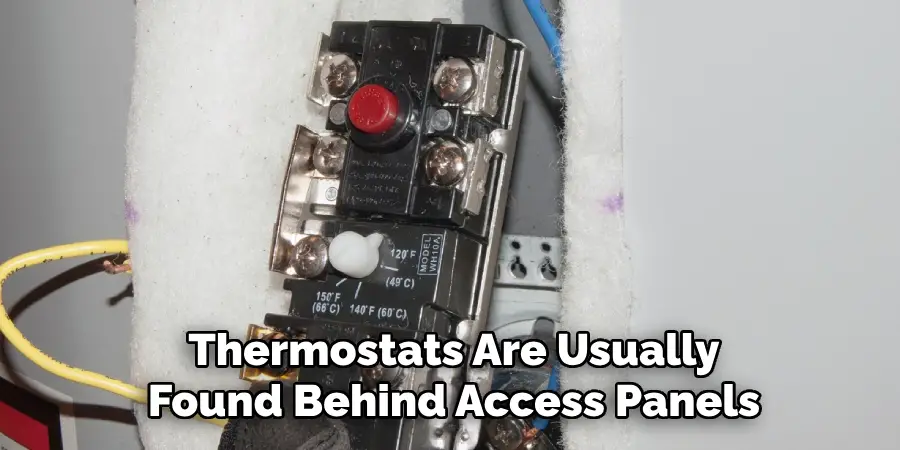 Thermostats Are Usually
Found Behind Access Panels