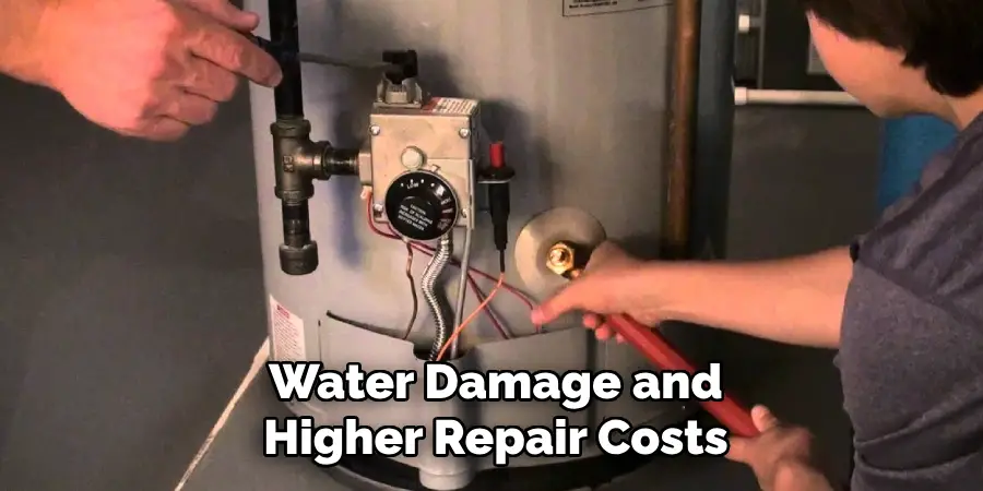 Water Damage and
Higher Repair Costs