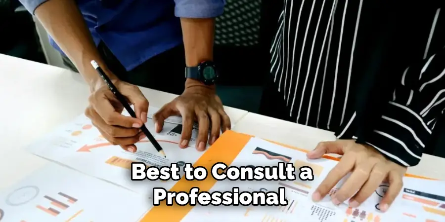 Best to Consult a Professional 