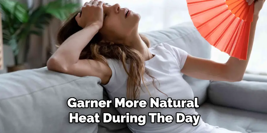 Garner More Natural Heat During the Day