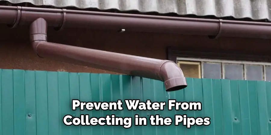 Prevent Water From Collecting in the Pipes