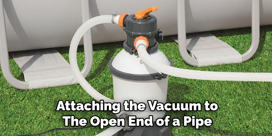 Attaching the Vacuum to
The Open End of a Pipe