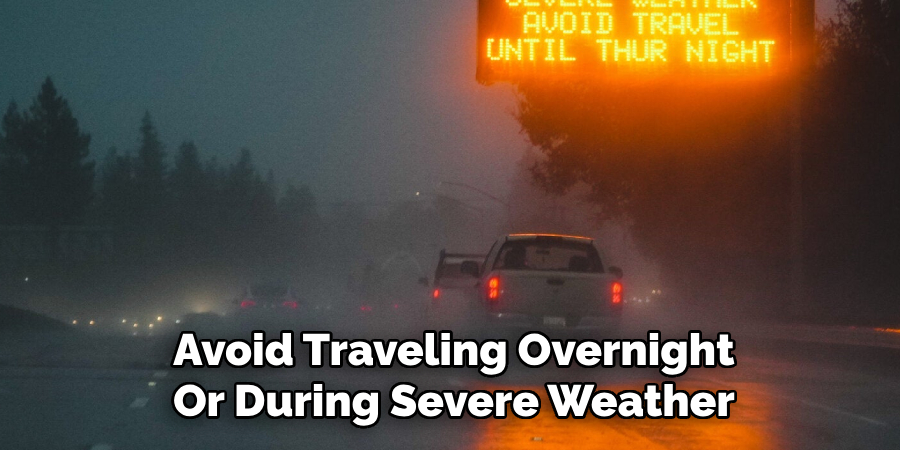 Avoid Traveling Overnight
Or During Severe Weather