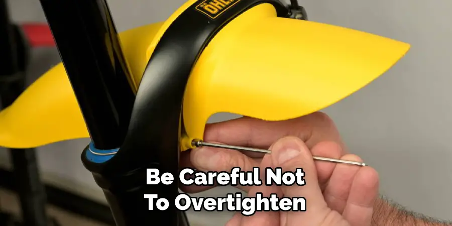 Be Careful Not
To Overtighten