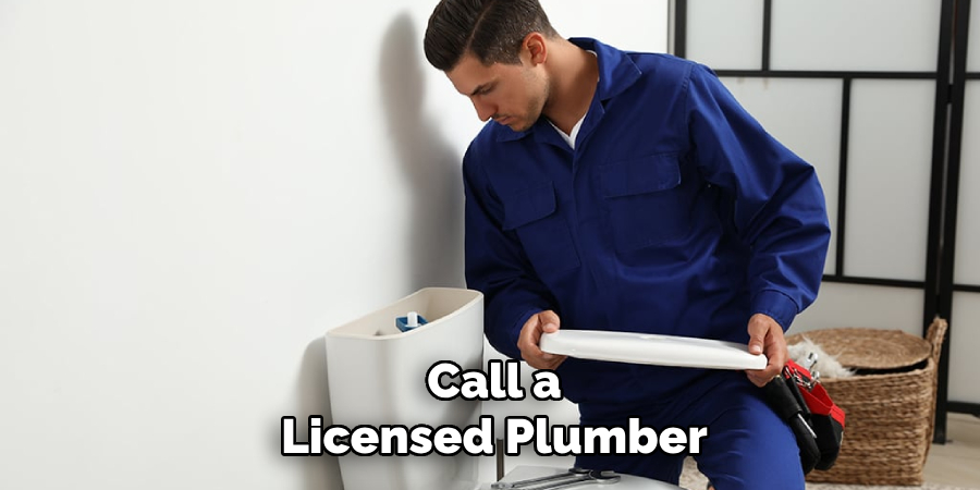 Call a
Licensed Plumber