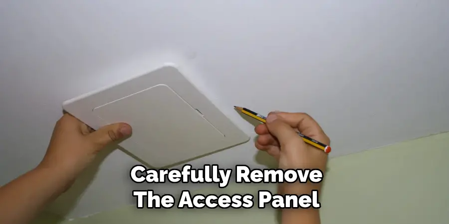 Carefully Remove
The Access Panel