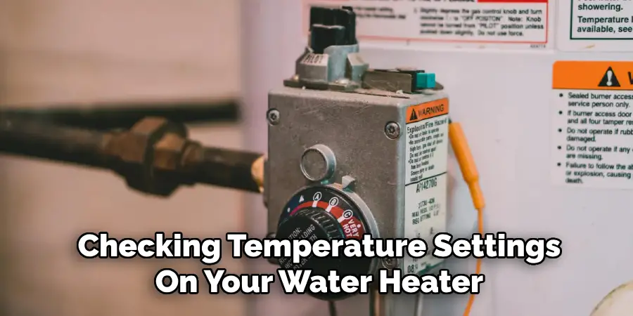 Checking Temperature Settings
On Your Water Heater