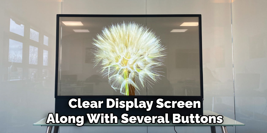 Clear Display Screen
Along With Several Buttons