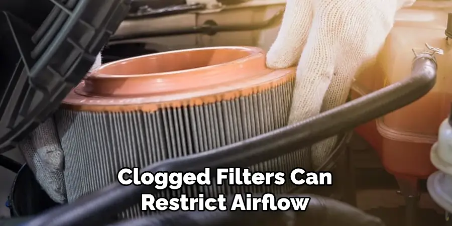 Clogged Filters Can Restrict Airflow