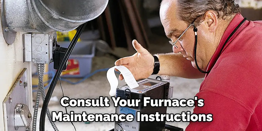 Consult Your Furnace's
Maintenance Instructions