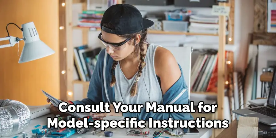 Consult Your Manual for
Model-specific Instructions