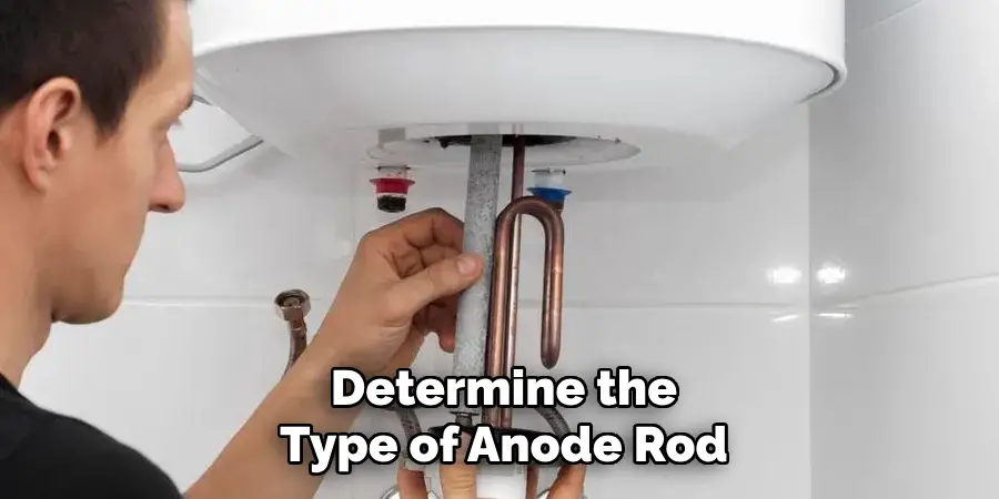 Determine the
Type of Anode Rod