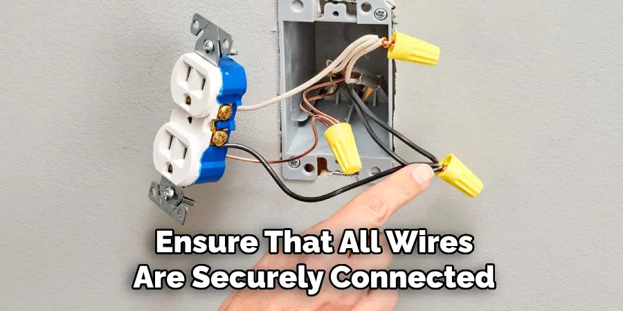 Ensure That All Wires
Are Securely Connected