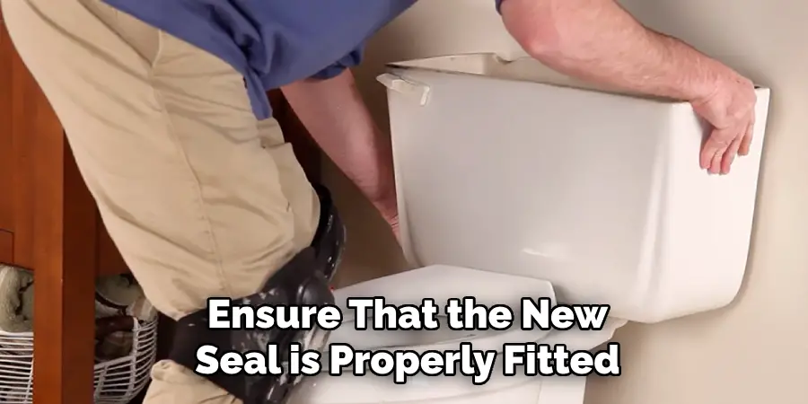 Ensure That the New
Seal is Properly Fitted