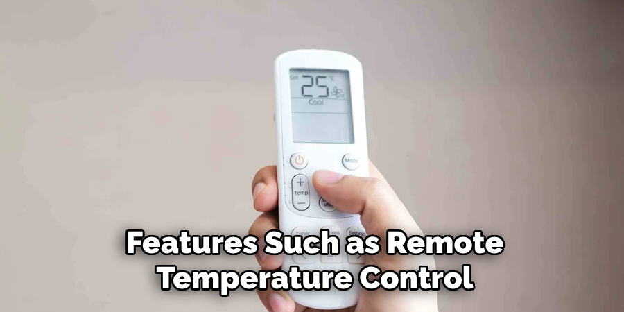 Features Such as Remote
Temperature Control