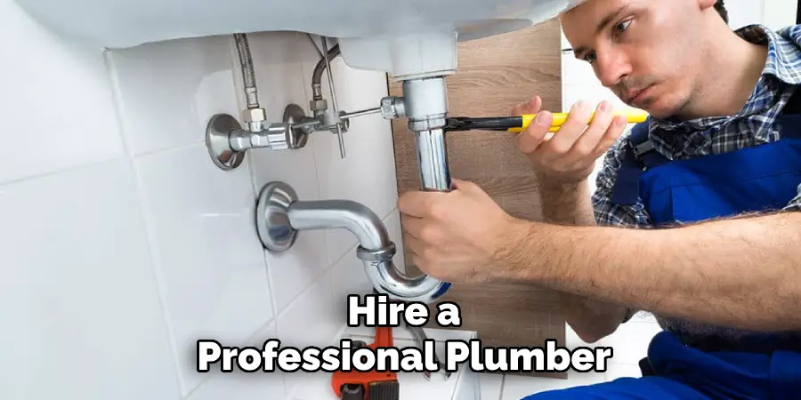 Hire a
Professional Plumber