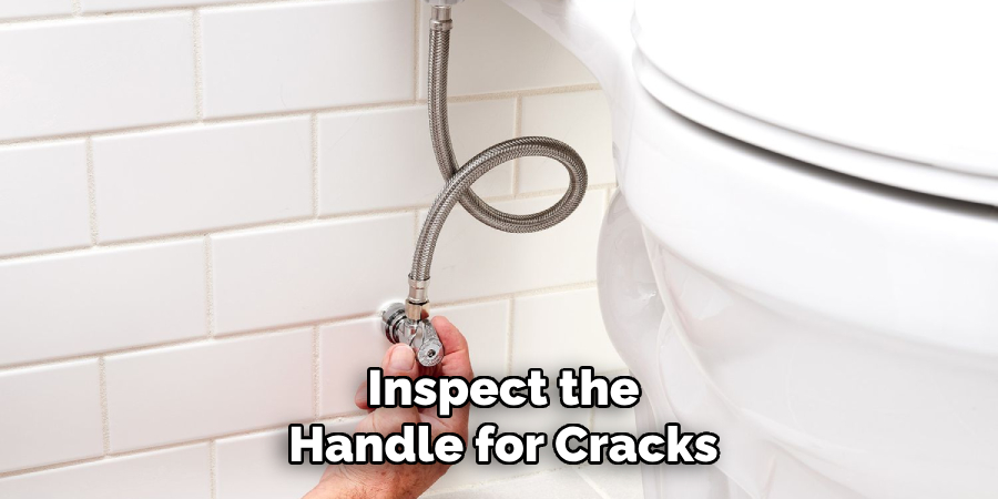 Inspect the
Handle for Cracks