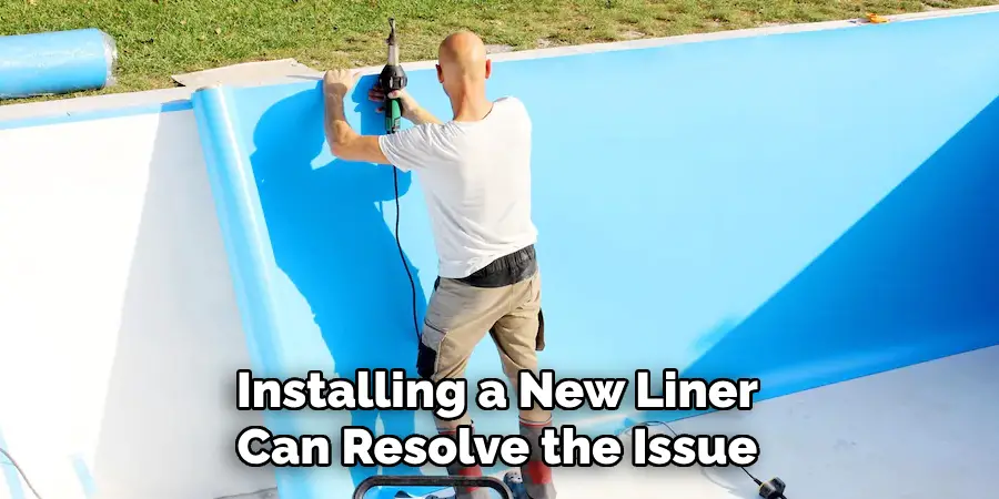 Installing a New Liner
Can Resolve the Issue