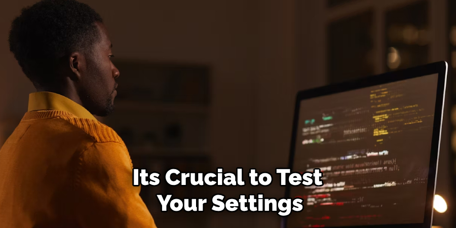 Its Crucial to Test Your Settings