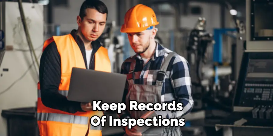 Keep Records
Of Inspections