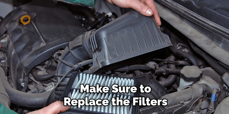 Make Sure to
Replace the Filters