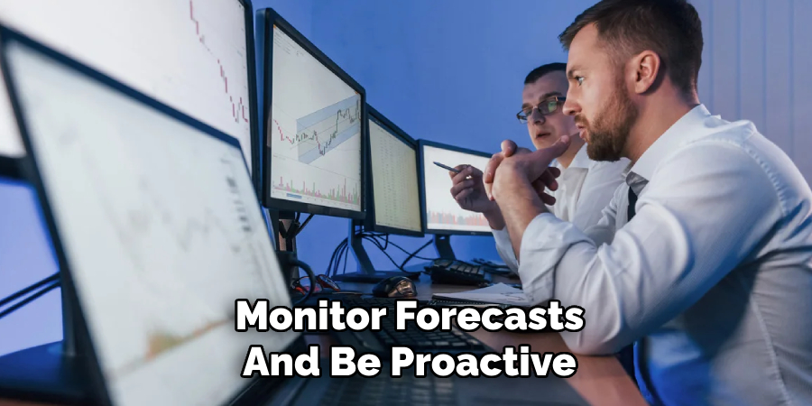 Monitor Forecasts And Be Proactive