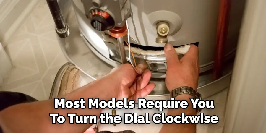 Most Models Require You
To Turn the Dial Clockwise